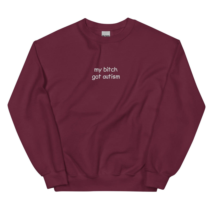 Orbital Clothing maroon red embroidered sweatshirt featuring graphic text My Bitch Got Autism funny meme
