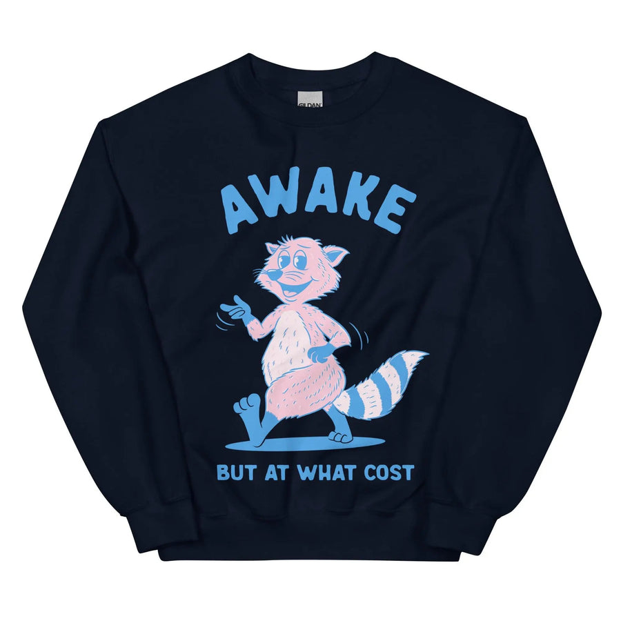 Awake But At What Cost Sweatshirt - Orbital Clothing