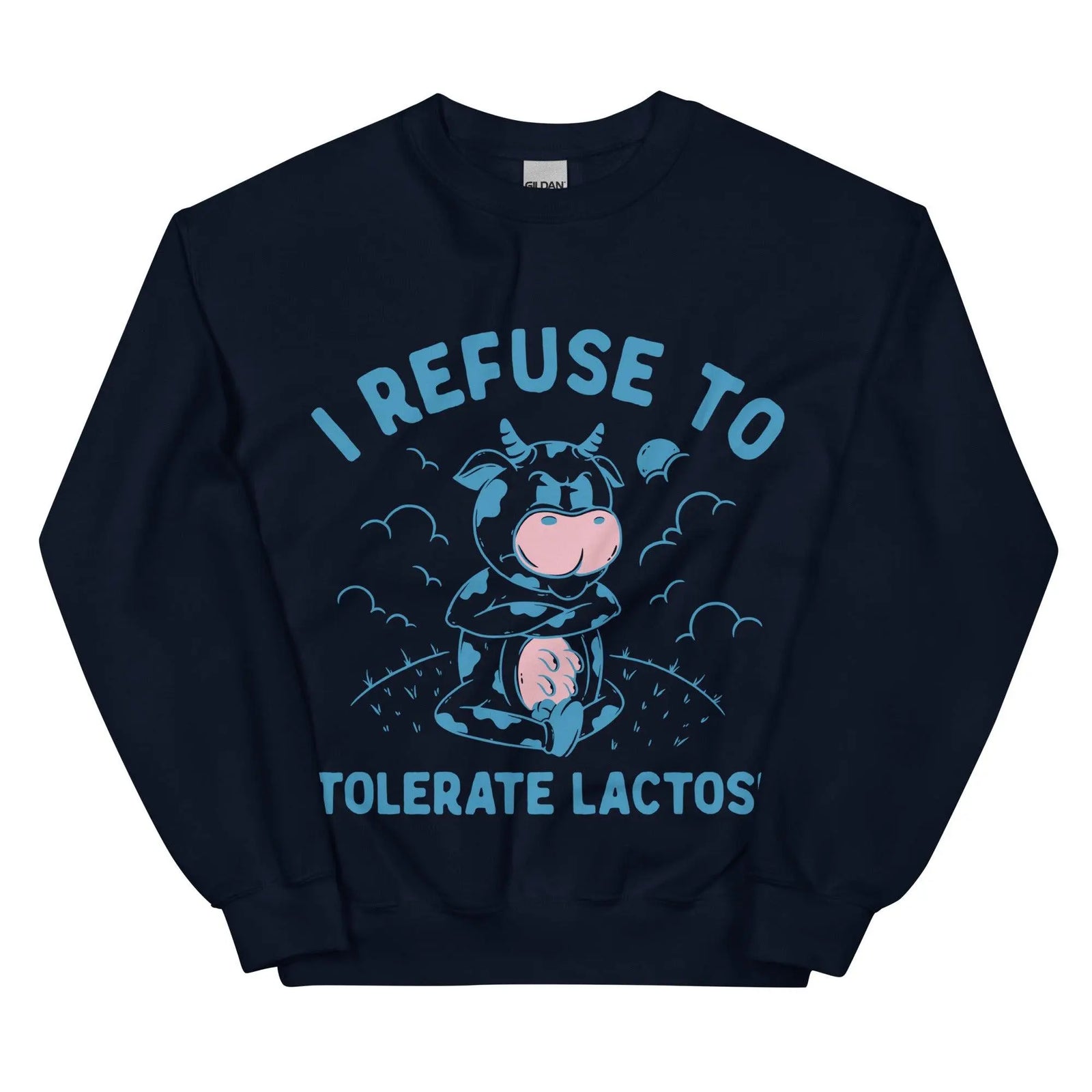 I Refuse to Tolerate Lactose Sweatshirt - Orbital Clothing
