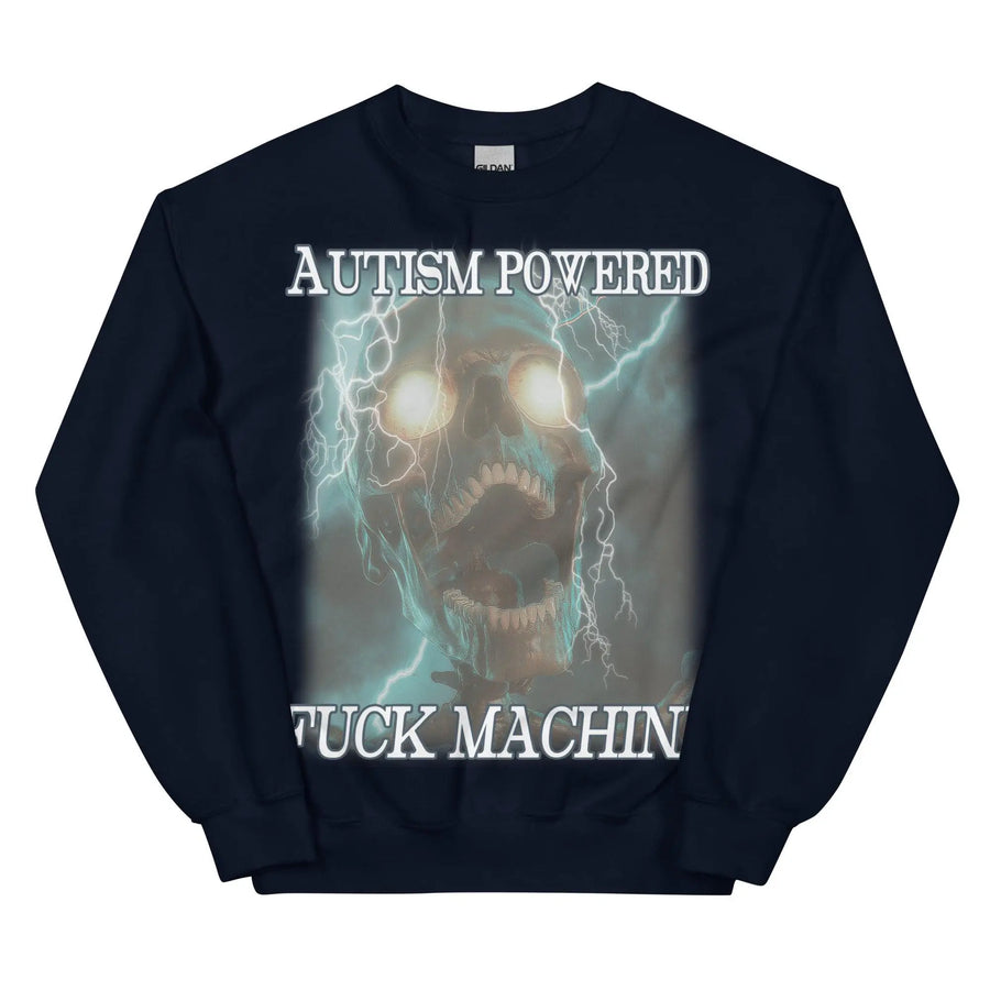 Autism Powered Fuck Machine Sweatshirt - Orbital Clothing