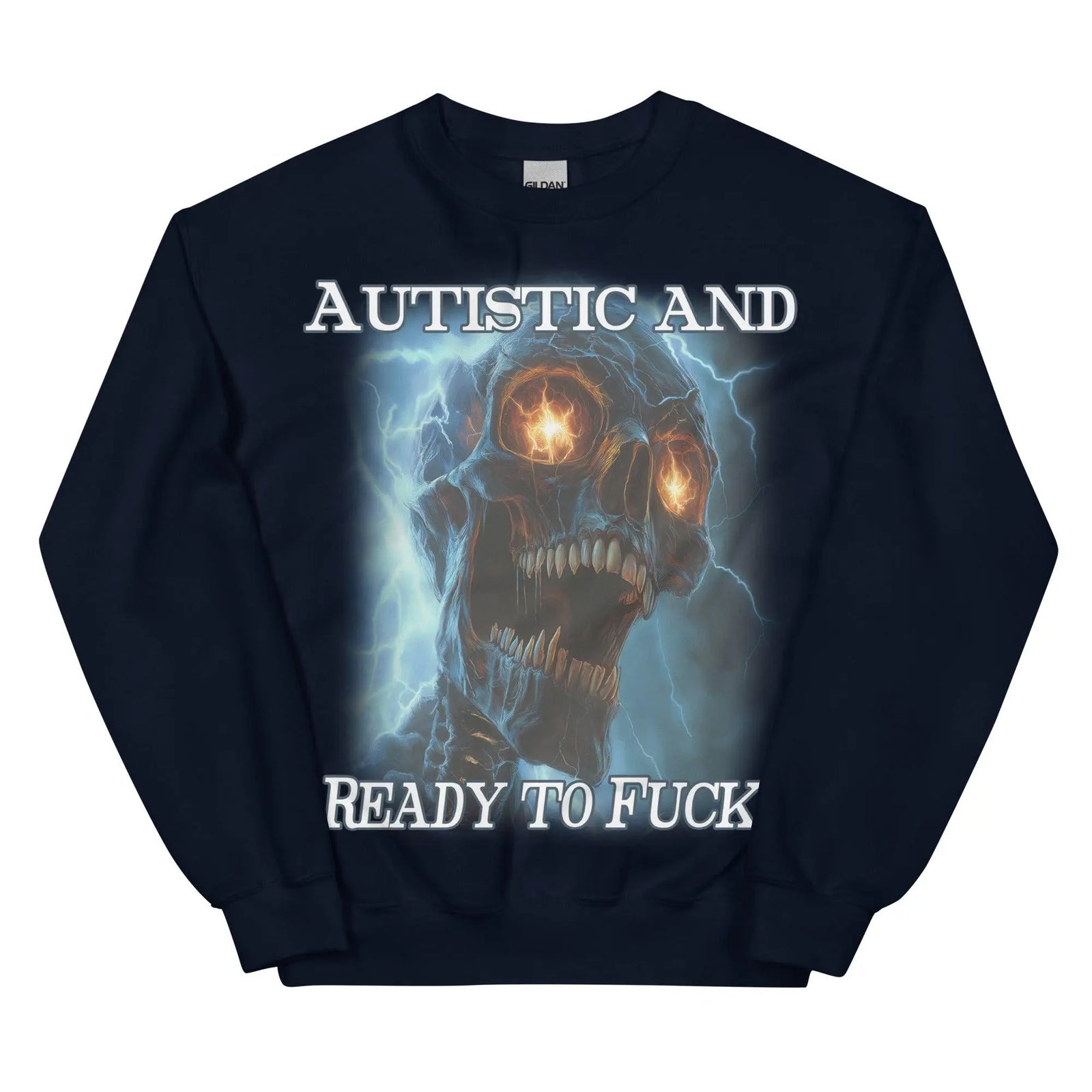 Autistic and Ready to Fuck Sweatshirt - Orbital Clothing