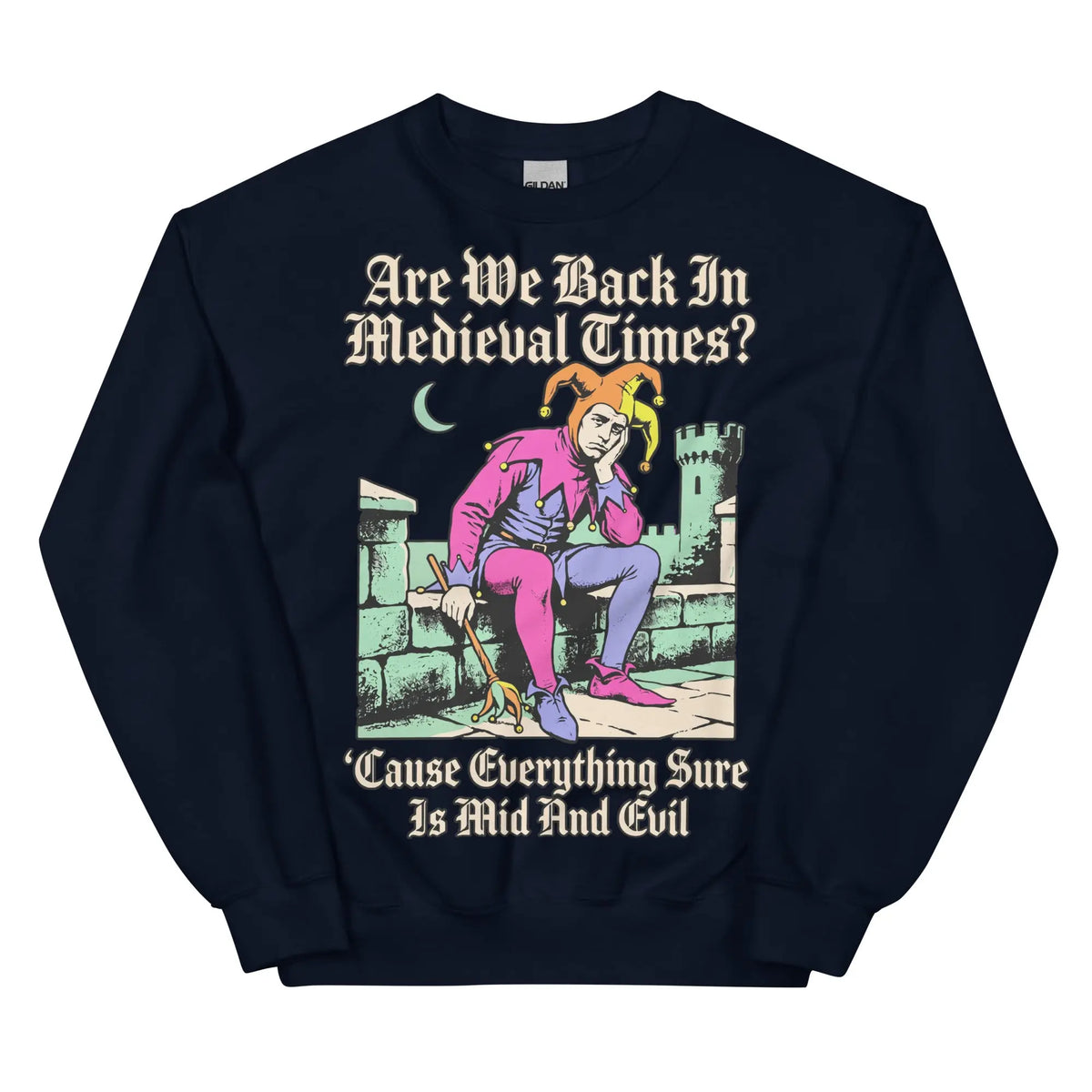 Mid And Evil (Are We Back In Medieval Times?) Sweatshirt Orbital Clothing