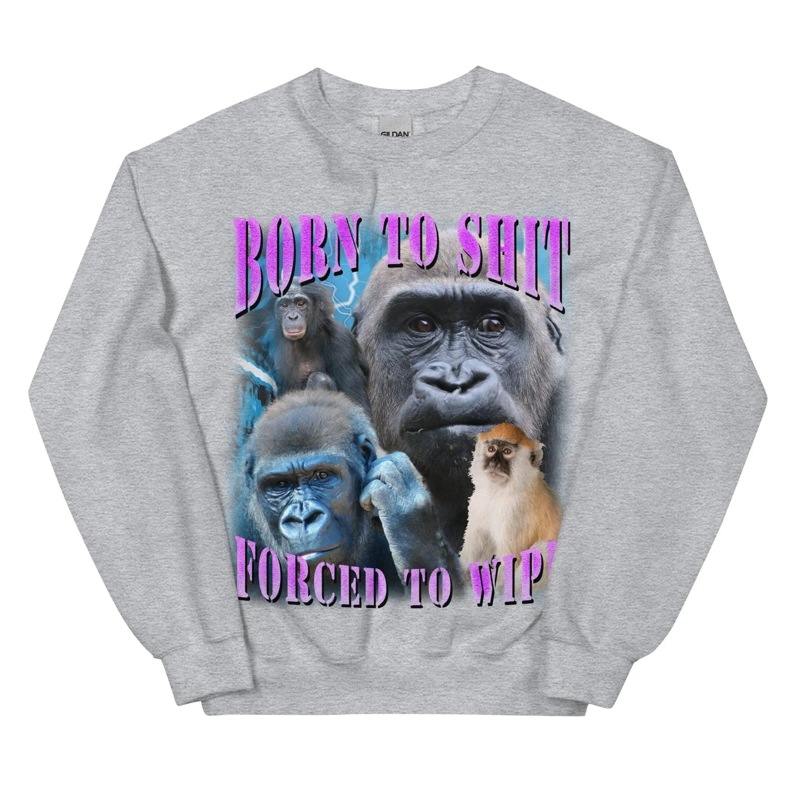 Born to Shit Forced to Wipe Sweatshirt - Orbital Clothing