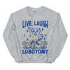 Live Laugh Lobotomy Handrawn white Sweatshirt