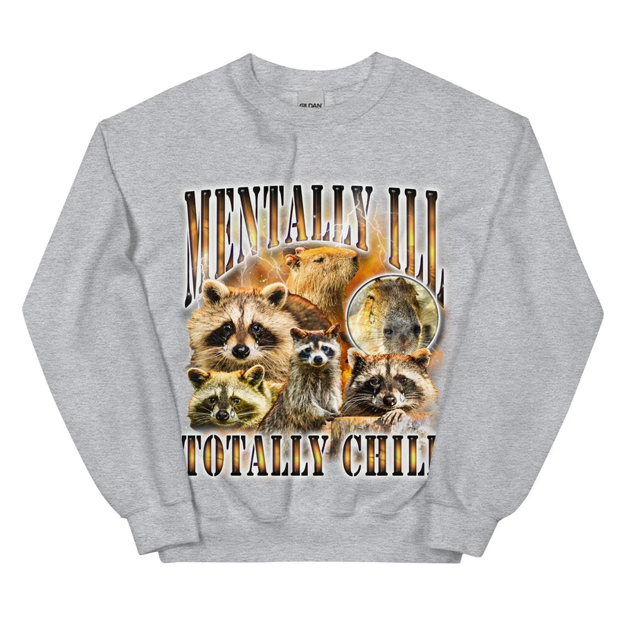 Mentally Ill Totally Chill Sweatshirt - Orbital Clothing