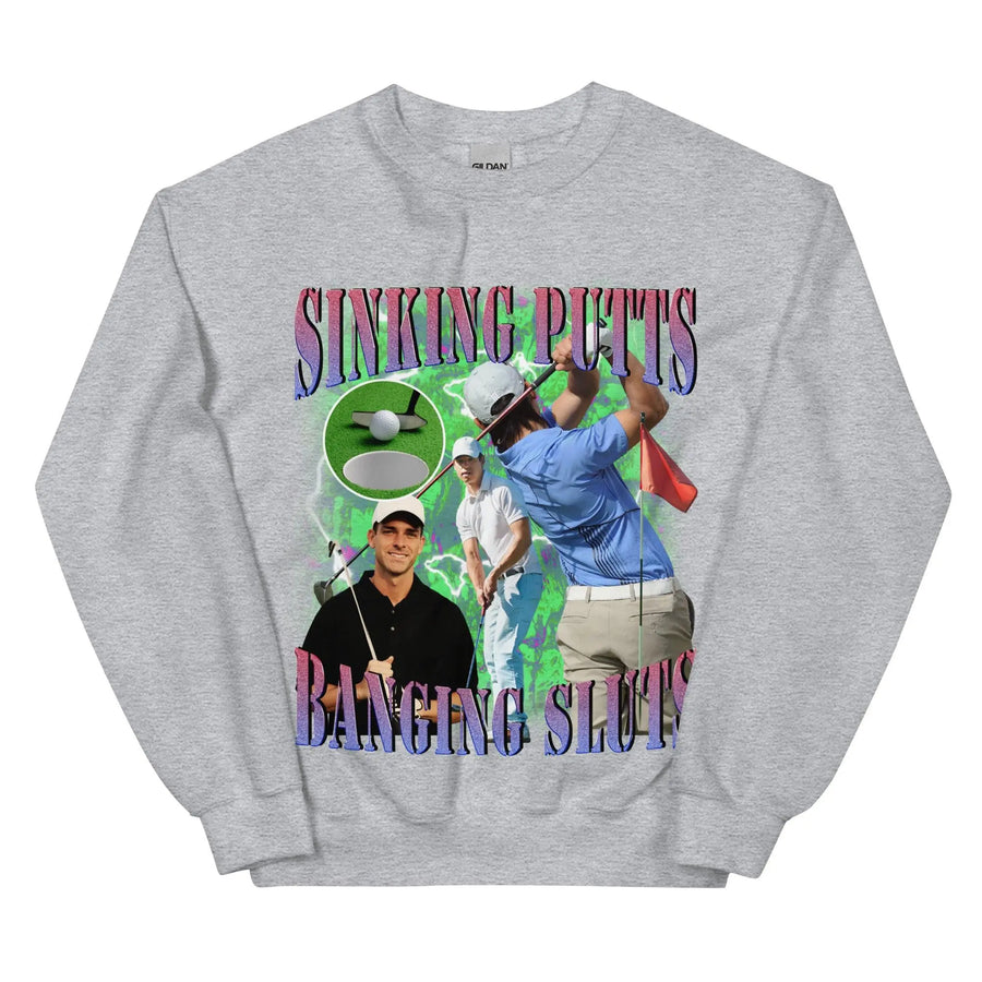 Sinking Putts Banging Sluts Sweatshirt - Orbital Clothing