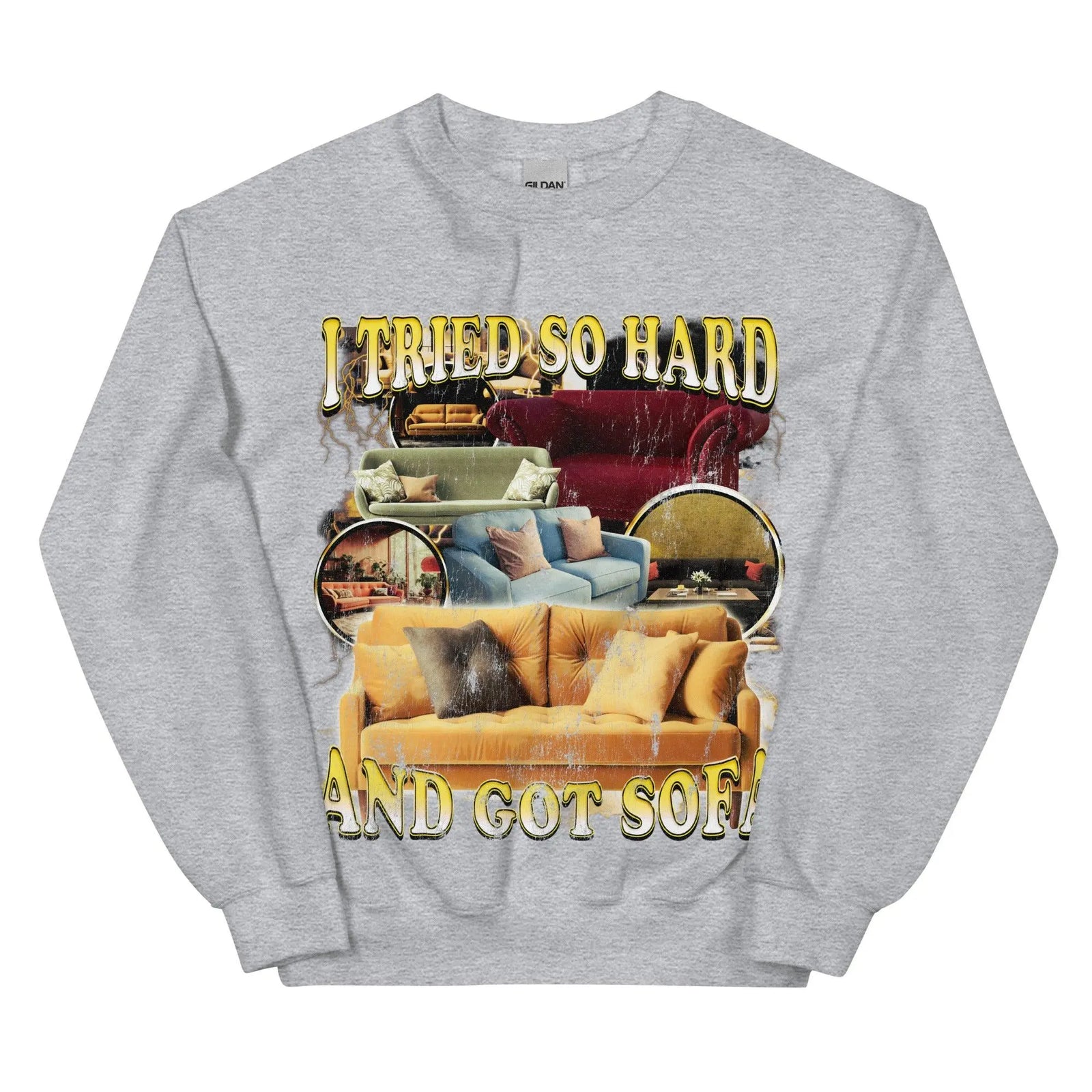 I Tried So Hard and Got Sofa Sweatshirt - Orbital Clothing