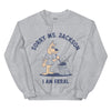 Sorry Ms Jackson I am Feral Sweatshirt