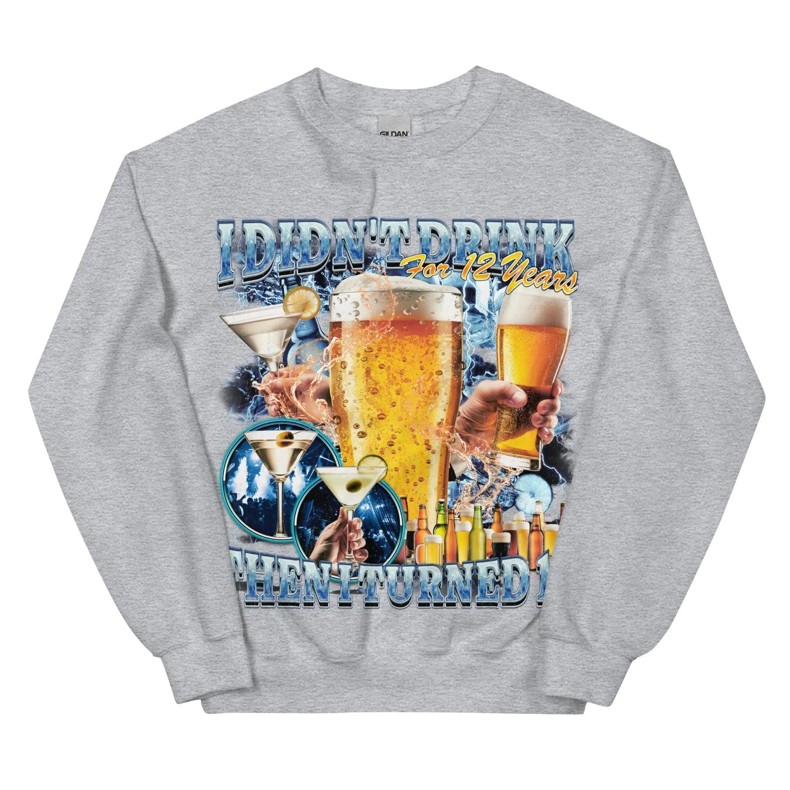 I didn't drink for 12 years then I turned 13 Sweatshirt - Orbital Clothing