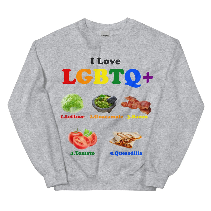 I Love LGBTQ+ Lettuce Guacamole Bacon Tomatoes Quesadilla Sweatshirt - Orbital Clothing