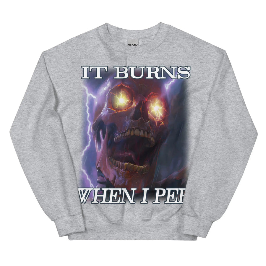 It Burns When I Pee Sweatshirt - Orbital Clothing