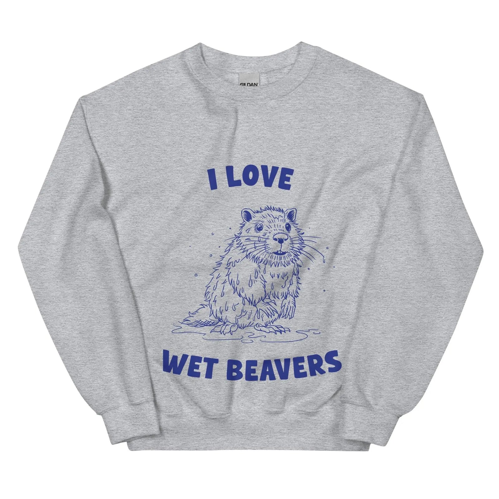 I Love Wet Beavers sweatshirt - Orbital Clothing