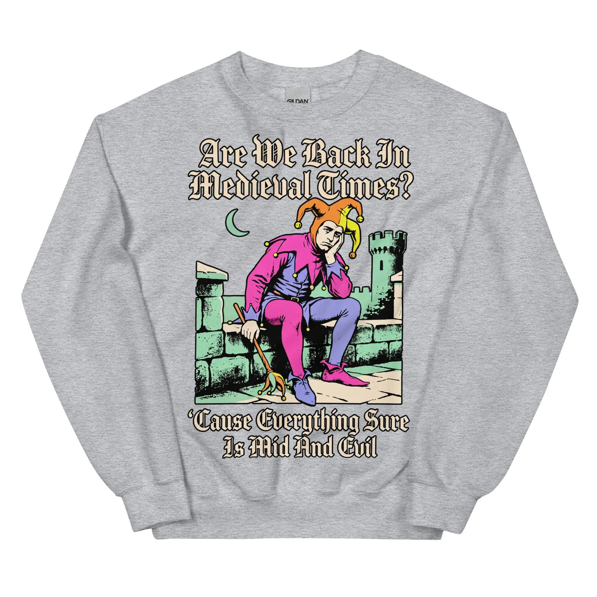 Mid And Evil (Are We Back In Medieval Times?) Sweatshirt Orbital Clothing