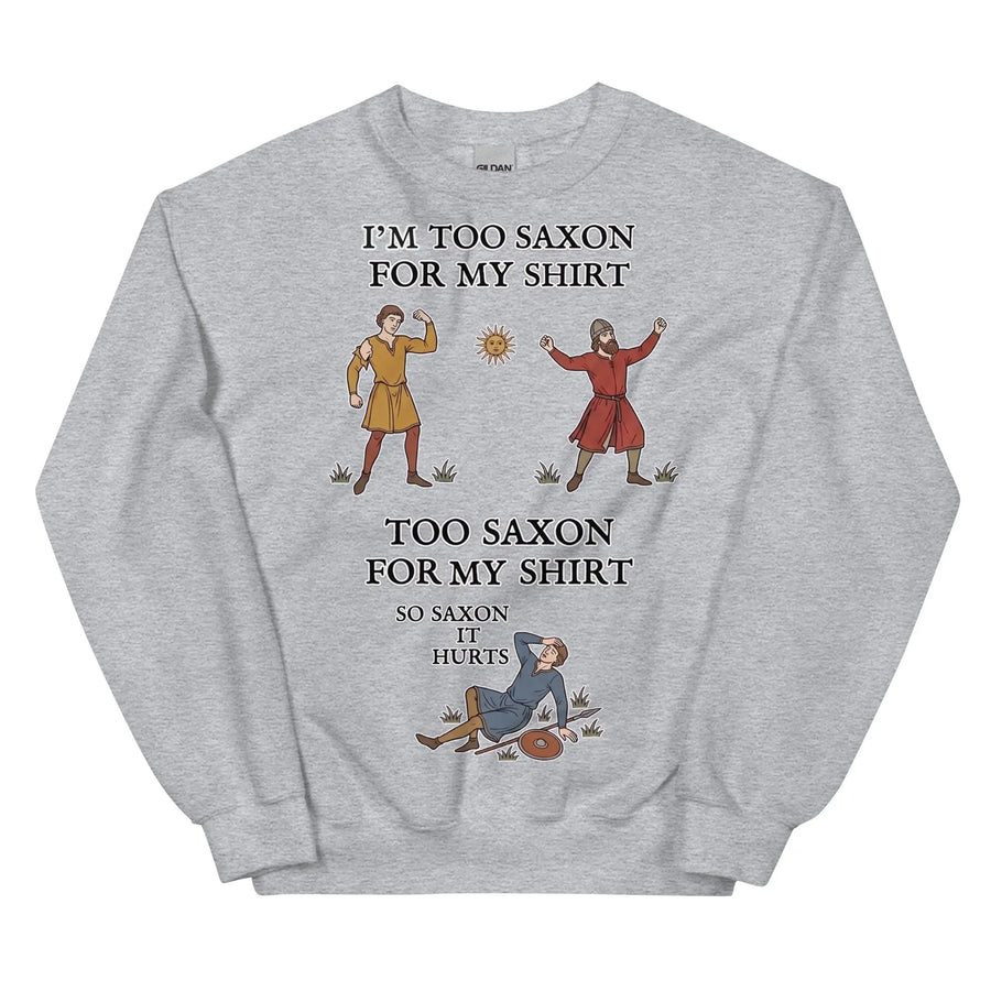 I'm Too Saxon For My Shirt Sweatshirt Orbital Clothing