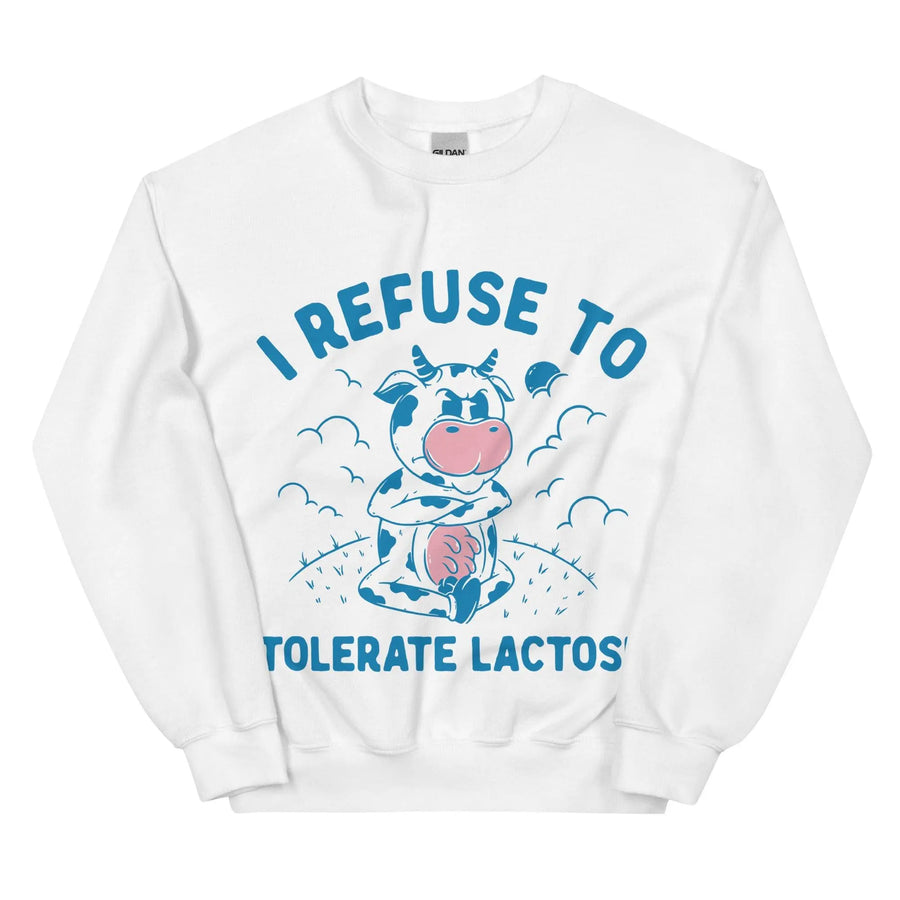 I Refuse to Tolerate Lactose Sweatshirt - Orbital Clothing
