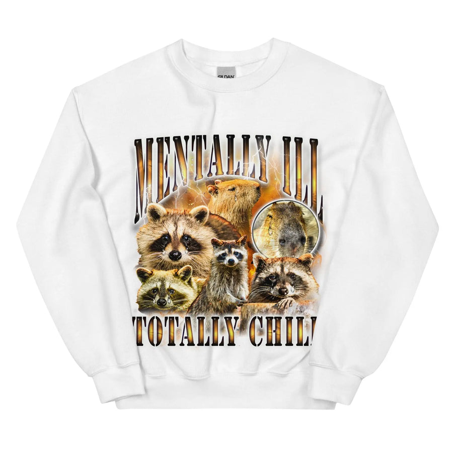 Mentally Ill Totally Chill Sweatshirt - Orbital Clothing