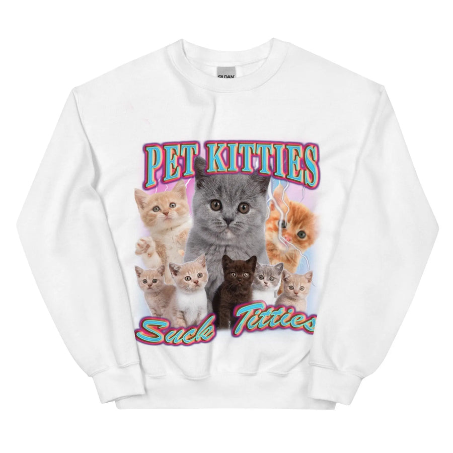 Pet Kitties Suck Titties Sweatshirt - Orbital Clothing