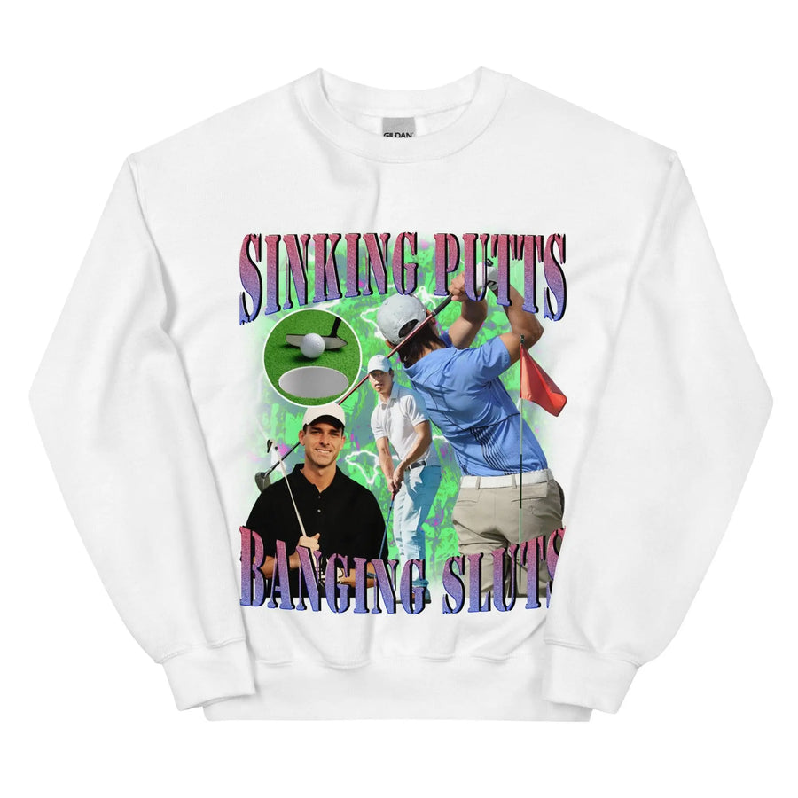 Sinking Putts Banging Sluts Sweatshirt - Orbital Clothing