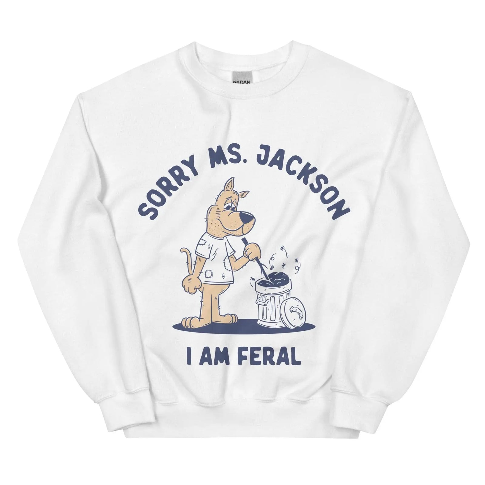 Sorry Ms Jackson I am Feral Sweatshirt - Orbital Clothing