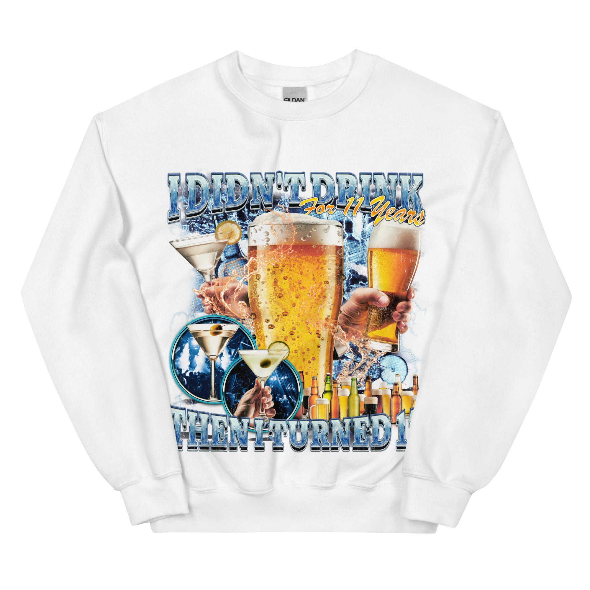 I didn't drink for 12 years then I turned 13 Sweatshirt