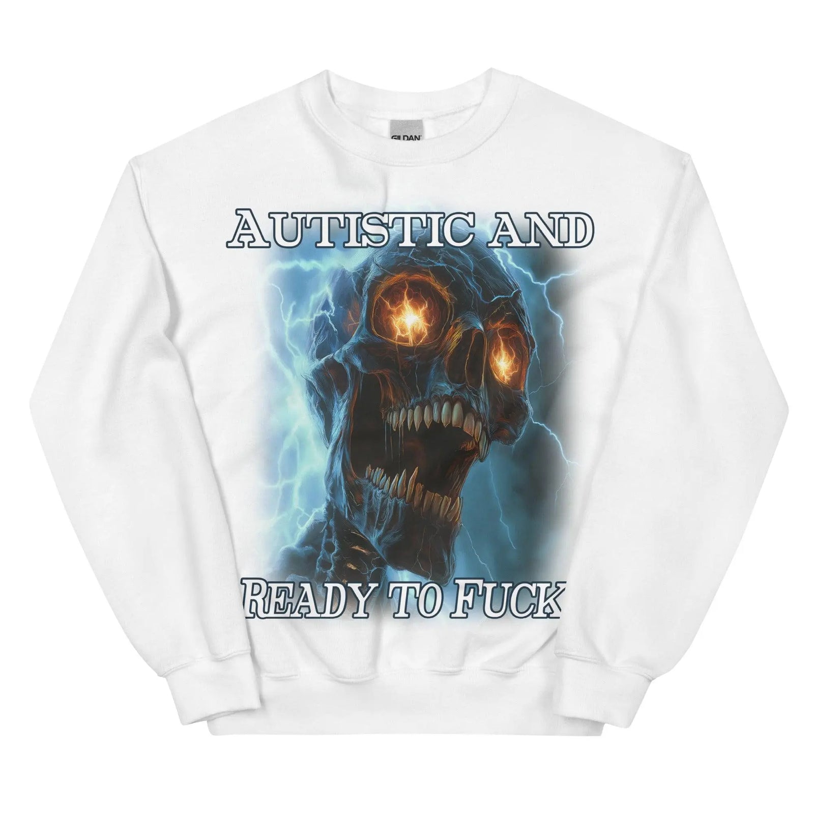 Autistic and Ready to Fuck Sweatshirt - Orbital Clothing