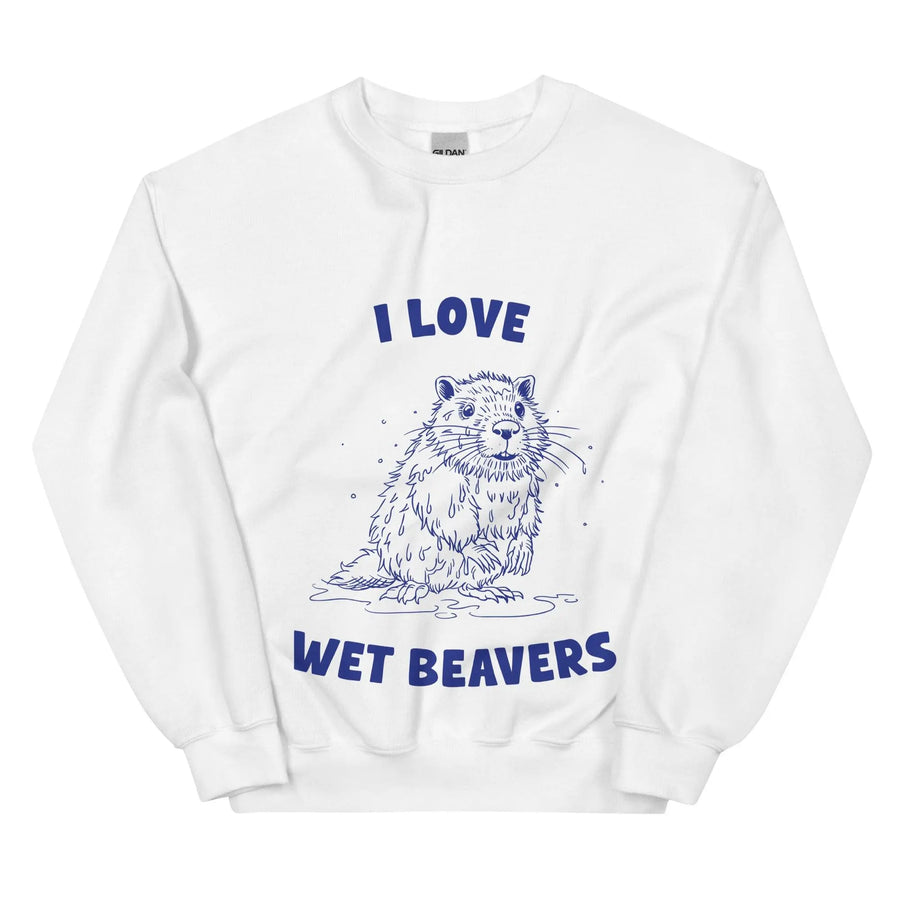 I Love Wet Beavers sweatshirt - Orbital Clothing