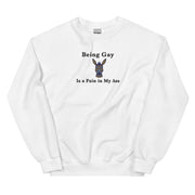 Being Gay is a Pain in my ass (embroidered) sweatshirt