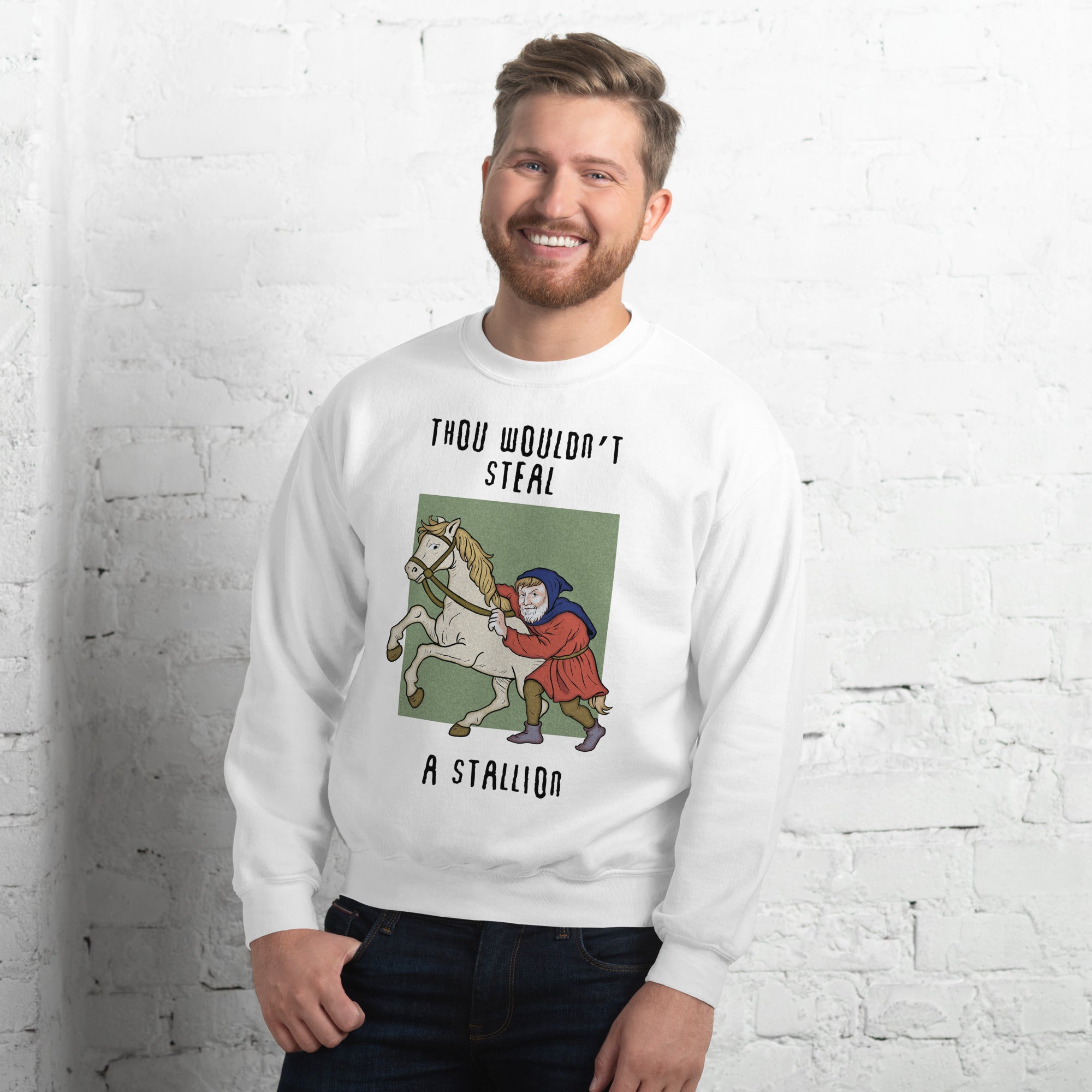 Thou wouldn't steal a stallion sweatshirt