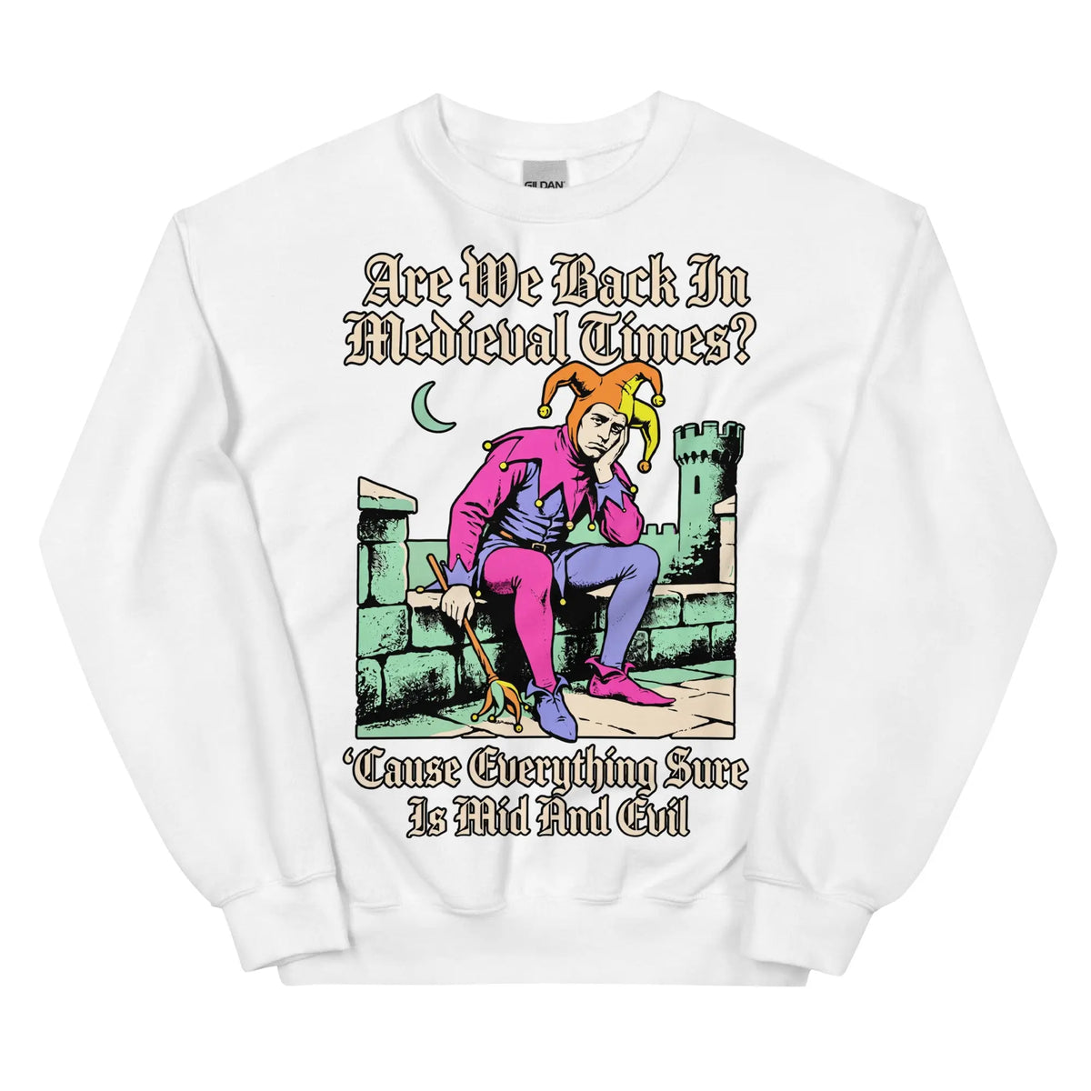 Mid And Evil (Are We Back In Medieval Times?) Sweatshirt Orbital Clothing