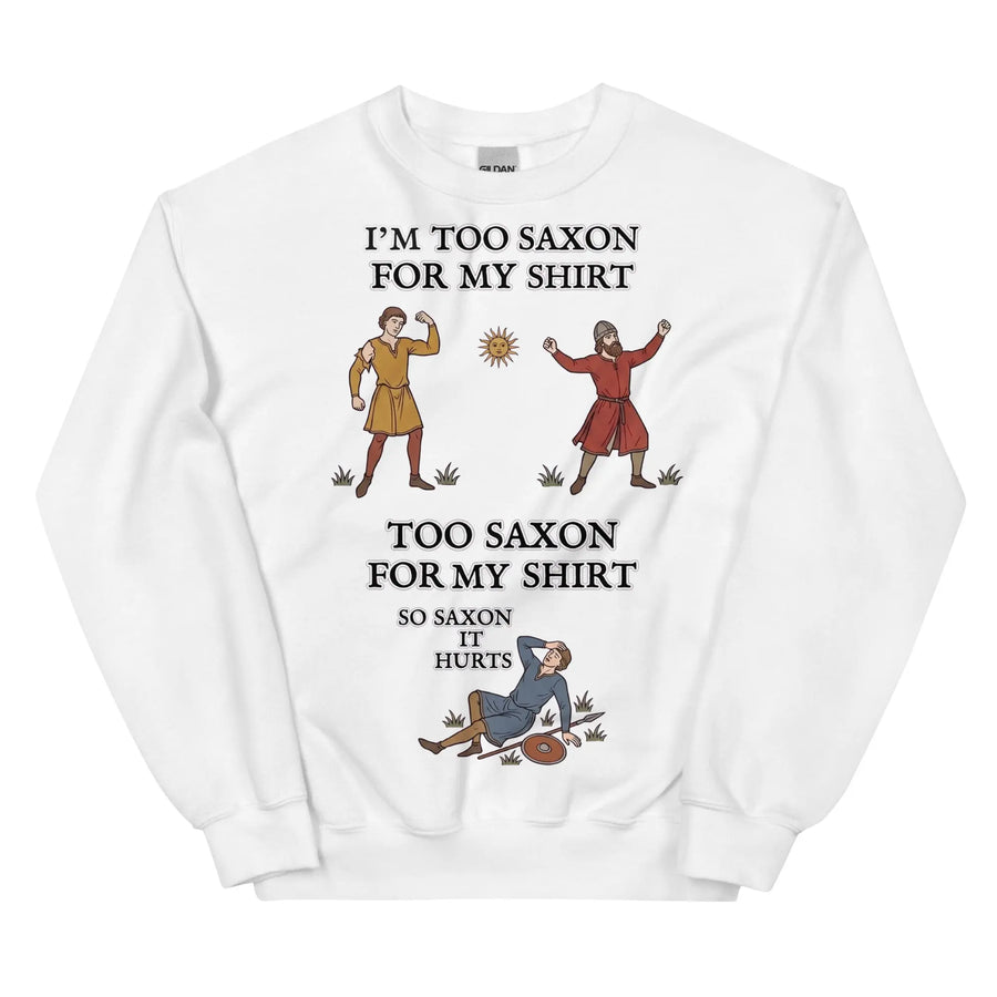 I'm Too Saxon For My Shirt Sweatshirt Orbital Clothing