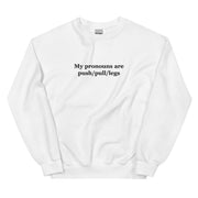 My pronouns are push/pull/legs embroidered sweatshirt