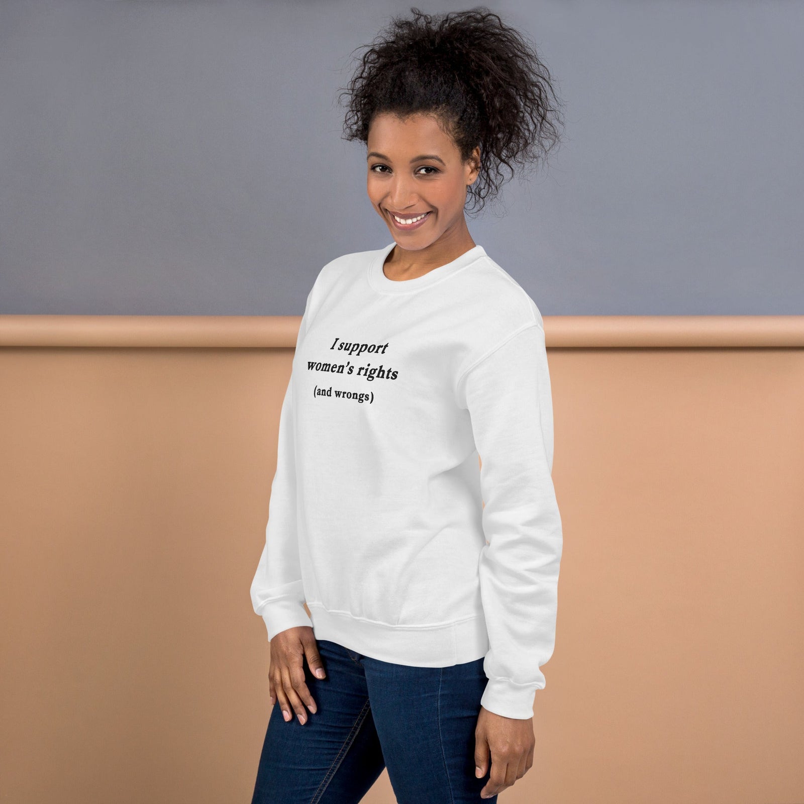 I support women's right and wrongs sweatshirt Orbital Clothing