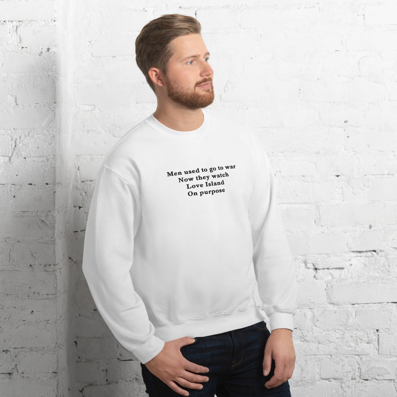 Men used to go to war now they watch love island on purpose embroidered sweatshirt Orbital Clothing