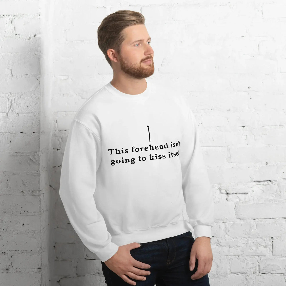 This forehead isn't going to kiss itself sweatshirt Orbital Clothing