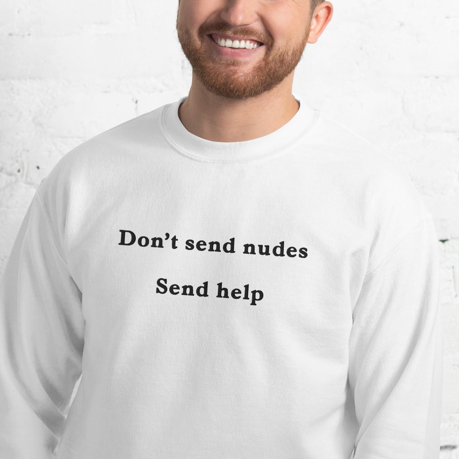 Don't send nudes send help sweatshirt Orbital Clothing