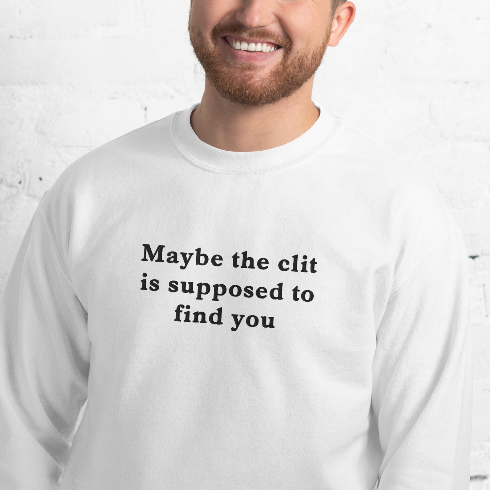Maybe the clit is supposed to find you (embroidered) sweatshirt Orbital Clothing