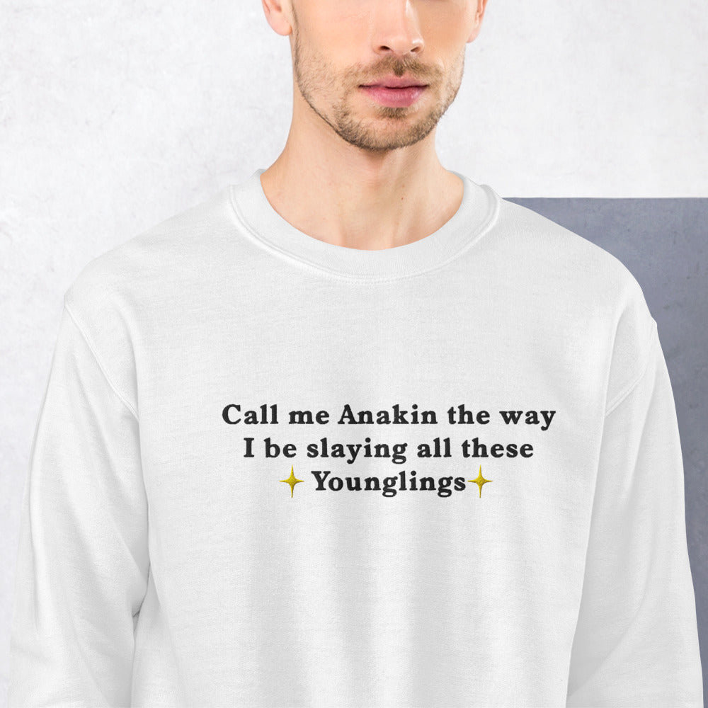 Call me Anakin the way I be slaying all these Younglings embroidered sweatshirt Orbital Clothing