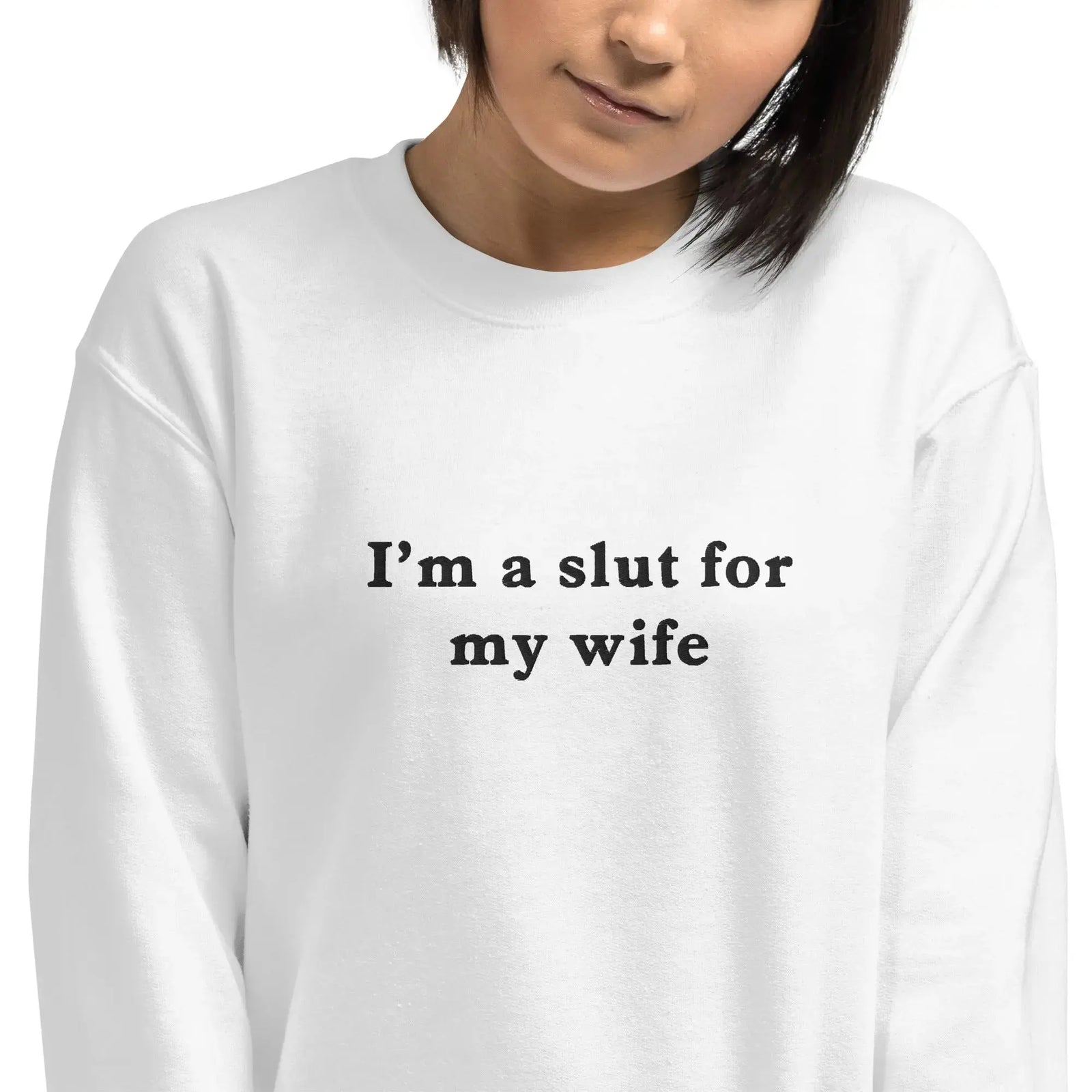 I'm a slut for my wife embroidered sweatshirt Orbital Clothing