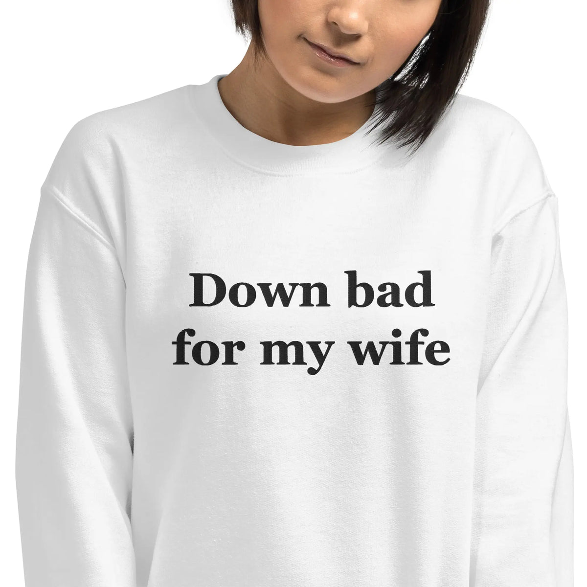 Down bad for my wife embroidered sweatshirt Orbital Clothing