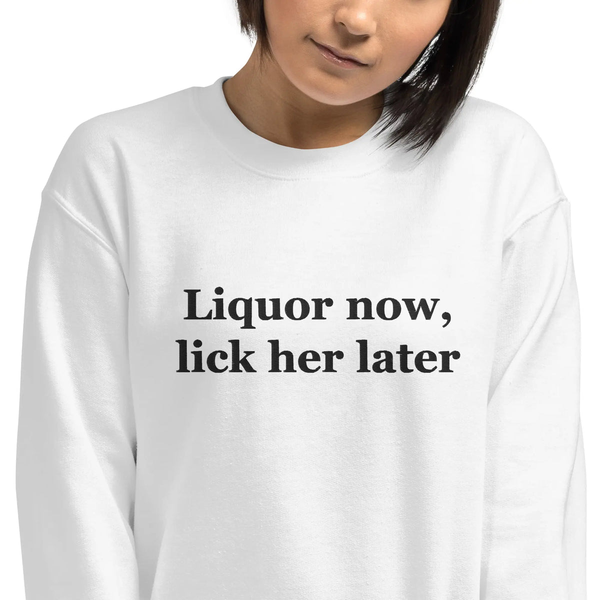 Liquor now, lick her later embroidered sweatshirt Orbital Clothing