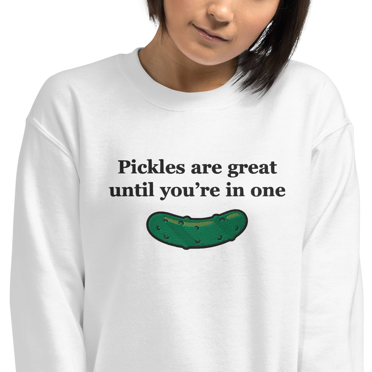 Pickles are great until you’re in one embroidered sweatshirt Orbital Clothing
