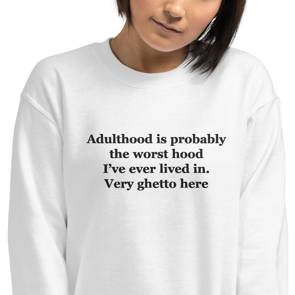 Adulthood is probably the worst hood I've ever lived in. Very ghetto here embroidered sweatshirt Orbital Clothing
