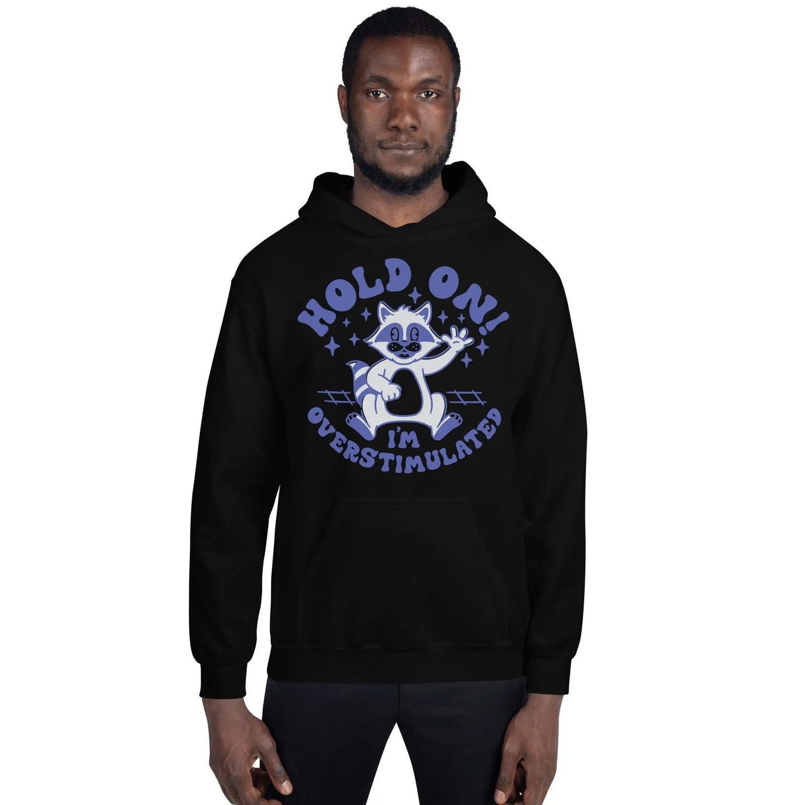 Hold on I'm Overstimulated Hoodie - Orbital Clothing