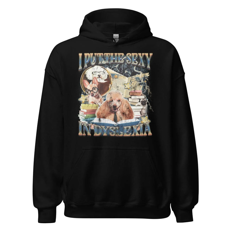 I Put the Sexy in Dyslexia Hoodie - Orbital Clothing