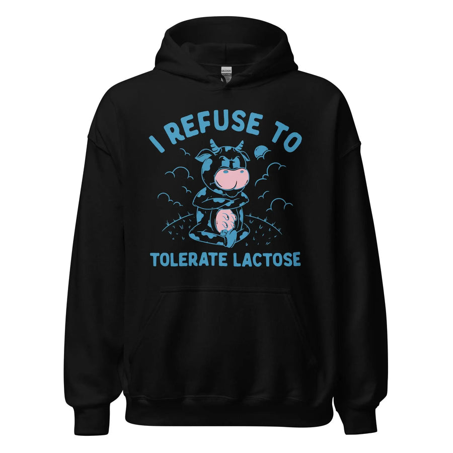 I Refuse to Tolerate Lactose Hoodie - Orbital Clothing