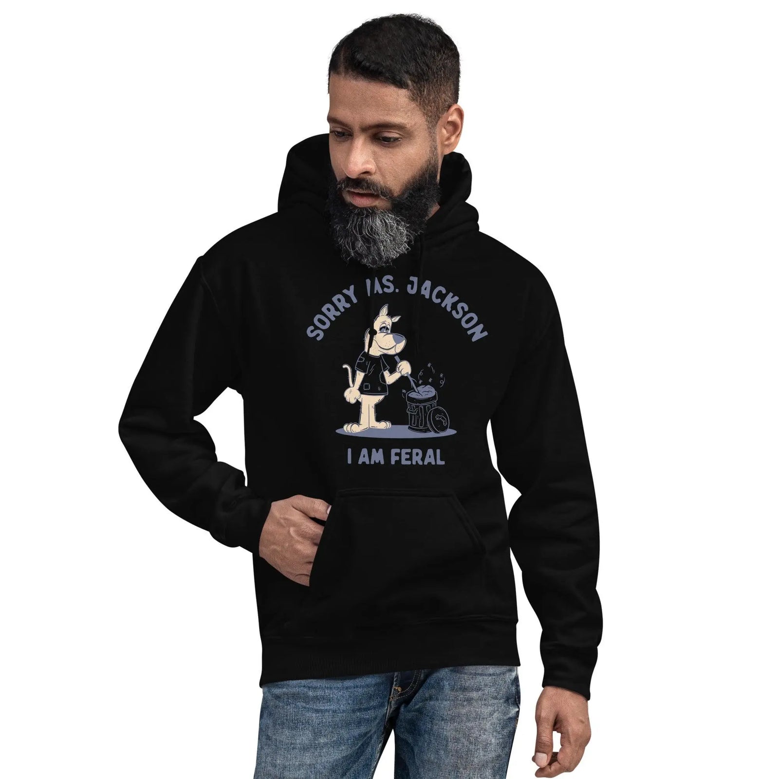 Sorry Ms Jackson I am Feral Hoodie - Orbital Clothing
