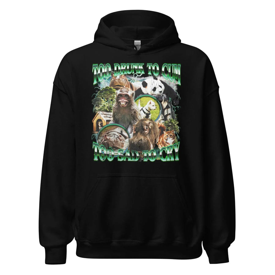 Too Drunk to Cum Too Sad to Cry Hoodie - Orbital Clothing