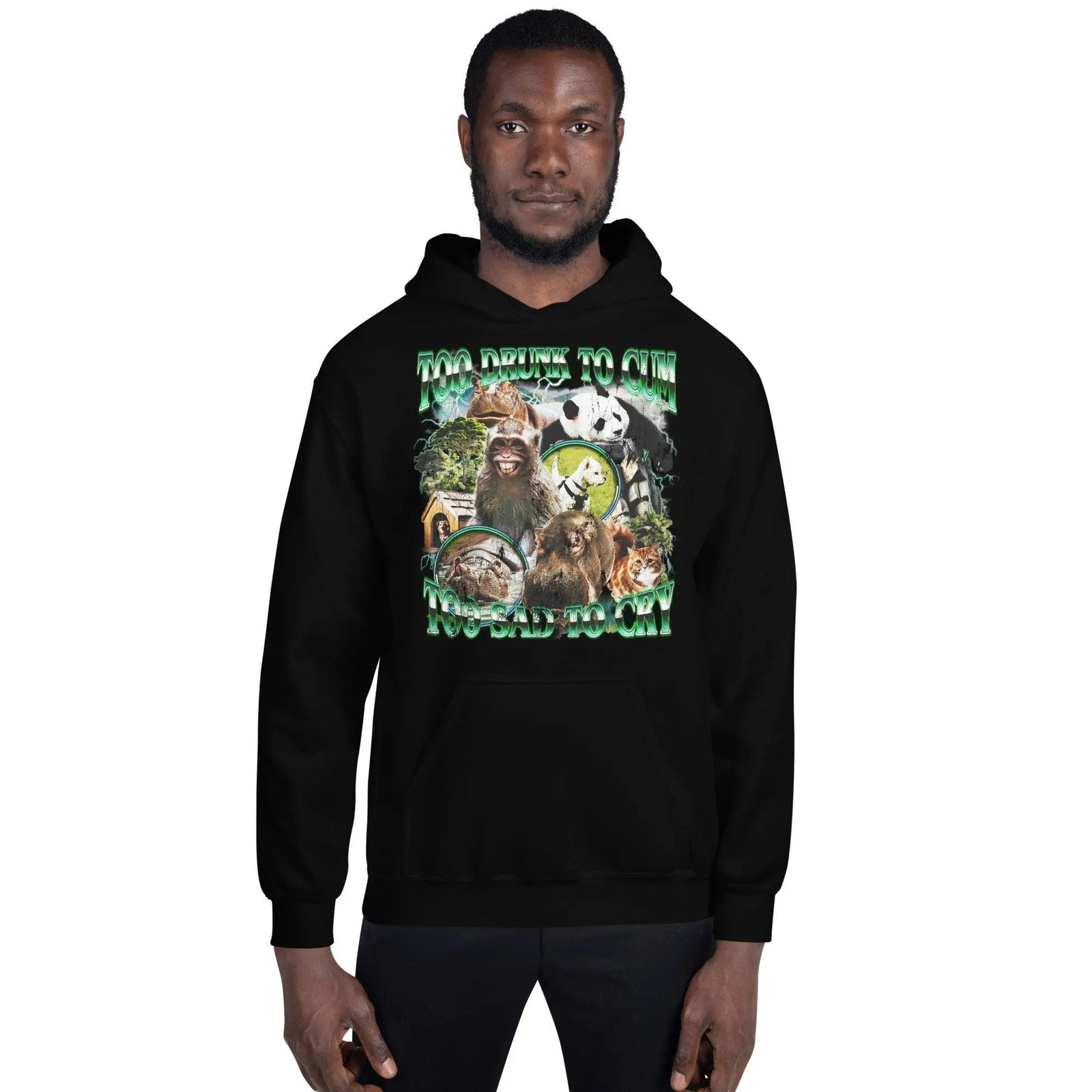 Too Drunk to Cum Too Sad to Cry Hoodie - Orbital Clothing