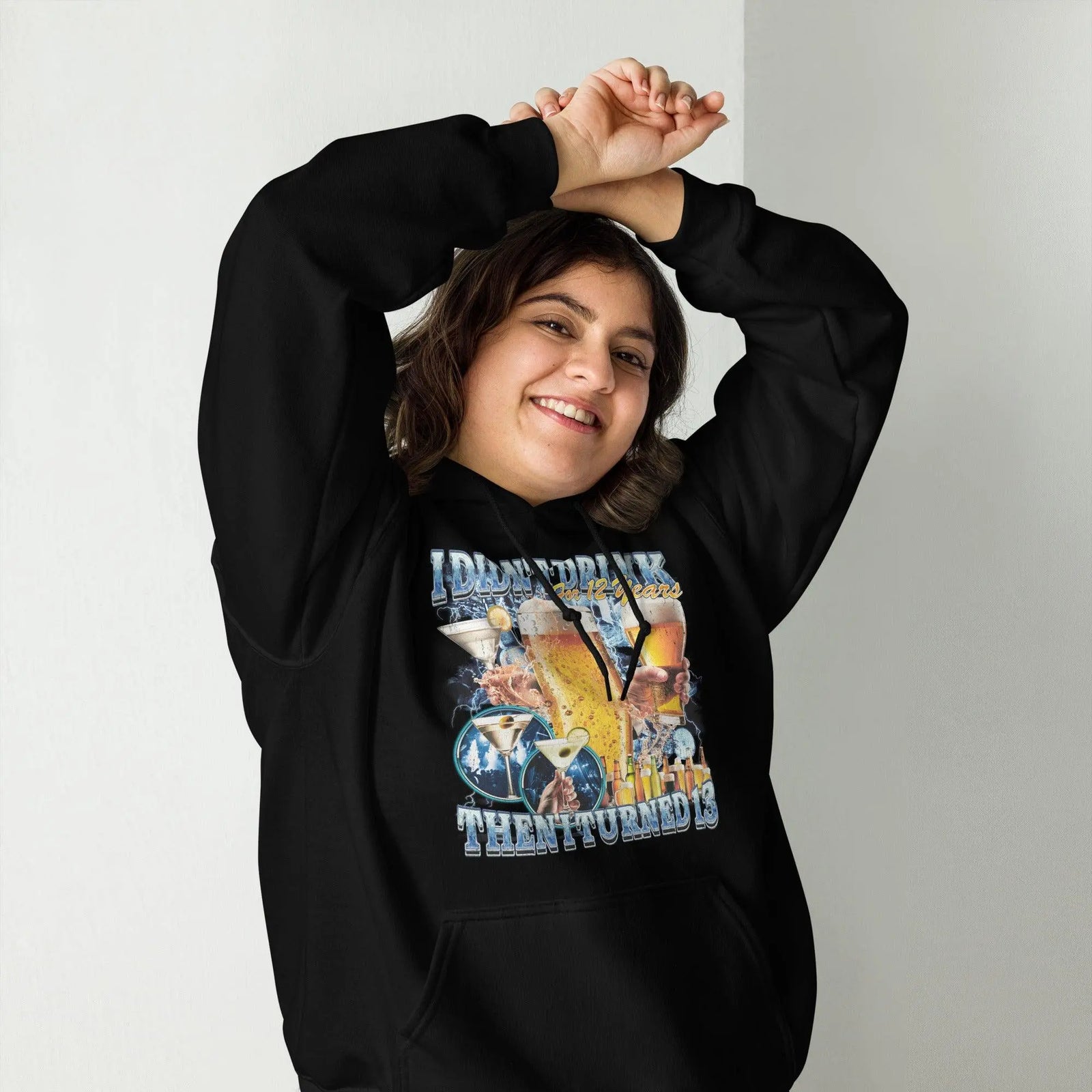 I didn't drink for 12 years then I turned 13 Hoodie - Orbital Clothing