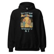 You can't spell Autism without U & I Hoodie